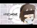 Lost - meme [vent] || Gacha Life mp3