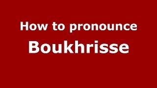 How to pronounce Boukhrisse
