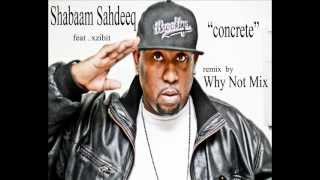 shabaam sahdeeq concrete feat Xzibit remix by Why Not Mix