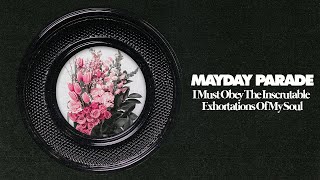 Mayday Parade - I Must Obey The Inscrutable Exhortations Of My Soul