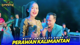 Download lagu PUTRI ANJANI FT ARIS - PERAWAN KALIMANTAN - SIMPATIK MUSIC - BANTUR MALANG - MITRA AUDIO mp3