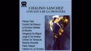Chalino Sanchez- Filimon Felix (Con Los 4 De La Frontera)