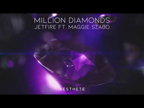 JETFIRE ft. Maggie Szabo - Million Diamonds