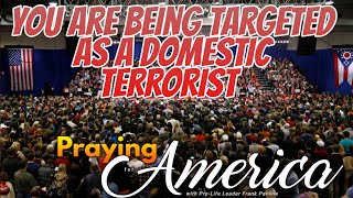 PFL-You Are Being Targeted as a Domestic Terrorist - Praying for America - Oct. 5, 2023