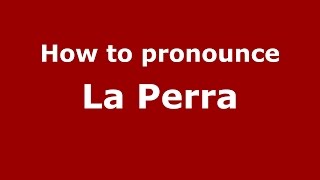How to pronounce La Perra