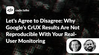 code.talks 2022 - Why Google’s CrUX Results Are Not Reproducible With 