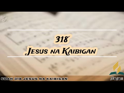 SDAH 318 Jesus na Kaibigan | SDA HYMNAL PHILIPPINE EDITION