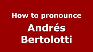 How to pronounce Andrés Bertolotti