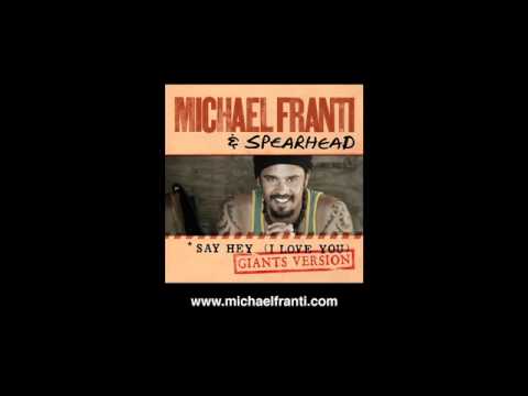 Michael Franti & Spearhead - Say Hey (I Love You) - Giants Version