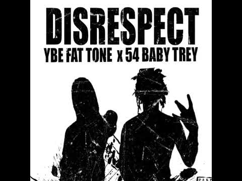 YBE FatTone x 54 Baby Trey - Disrespect