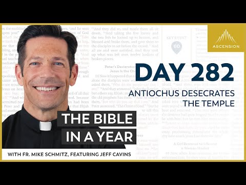 Day 282: Antiochus Desecrates the Temple — The Bible in a Year (with Fr. Mike Schmitz)