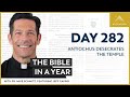 Day 282: Antiochus Desecrates the Temple — The Bible in a Year (with Fr. Mike Schmitz)