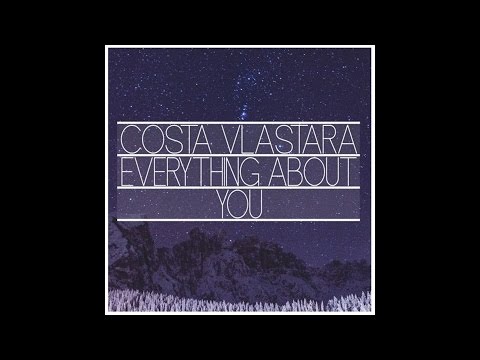Costa Vlastara - Everything About You (Original Mix)