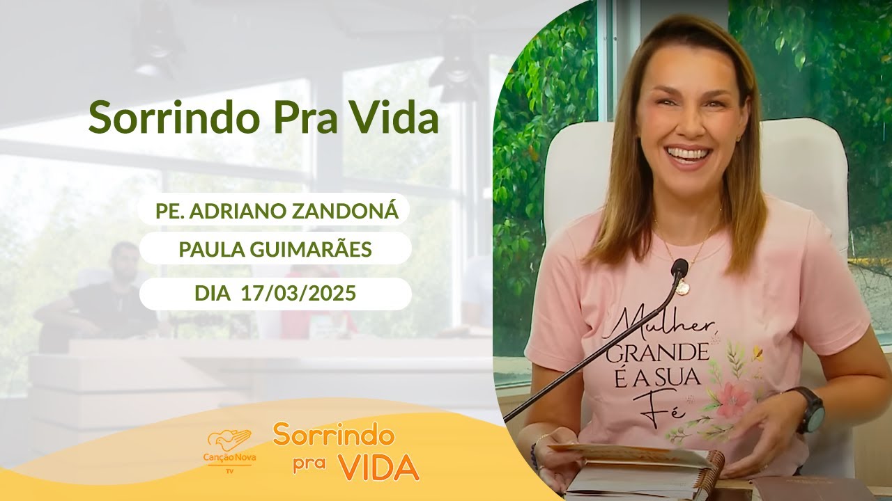 Sorrindo Pra Vida - 17/03/2025