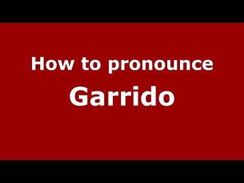 How to pronounce Garrido (Spain/Spanish) - PronounceNames.com