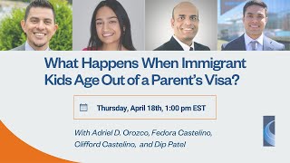 Webinar - What Happens When Immigrant Kids Age Out of a Parent’s Visa?