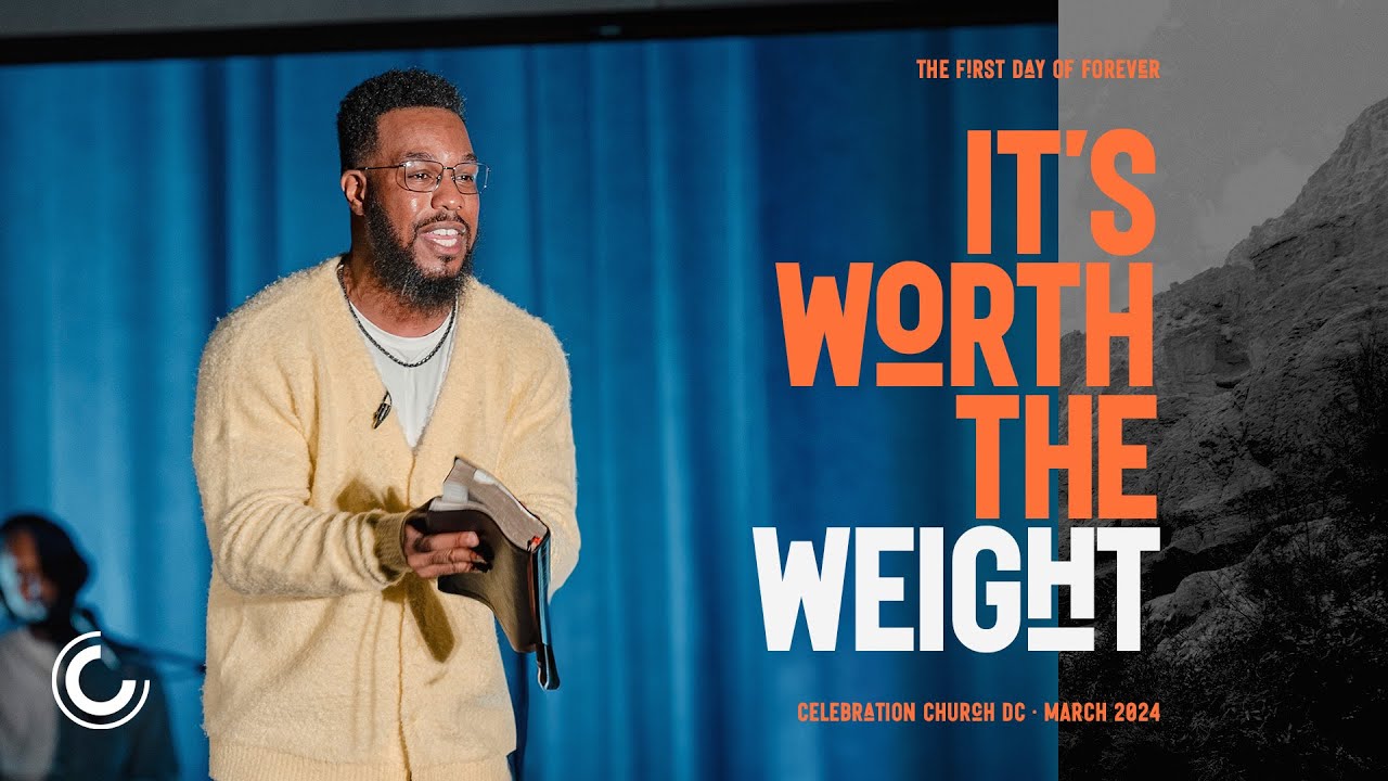 It's Worth the Weight | Anthony Vaughn | Celebration Church DC