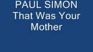 Paul Simon- That Was Your Mother