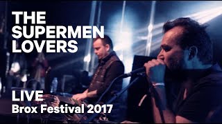 The Supermen Lovers @ Brox Festival 2017