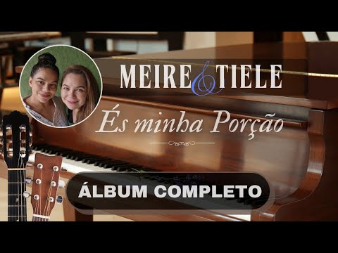 NOVO ÁLBUM: ÉS MINHA PORÇÃO | Meire e Tiele