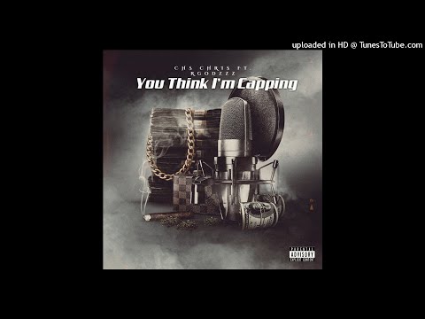 CHS Chris - You Think I’m Capping (Ft. Rgodzzz)