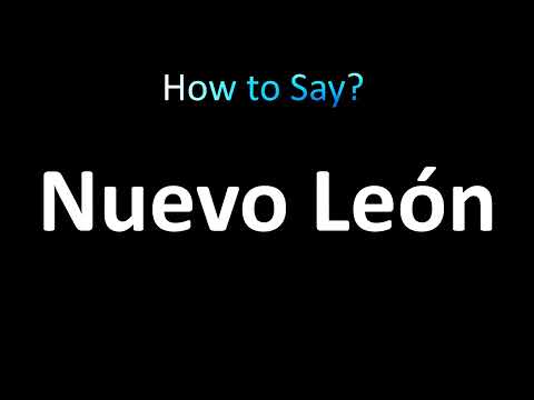 How to Pronounce Nuevo León