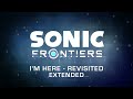 I'm Here - Revisited | Sonic Frontiers OST [Extended]