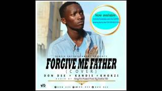 Forgive Me Father - DJ Khalid | Cover Done by Don Dee ft Kandie &amp; Khorzi.