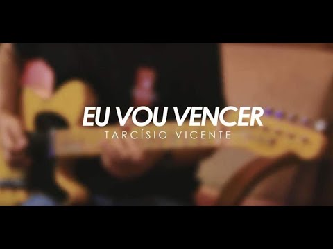 Eu Vou Vencer - Tarcisio Vicente