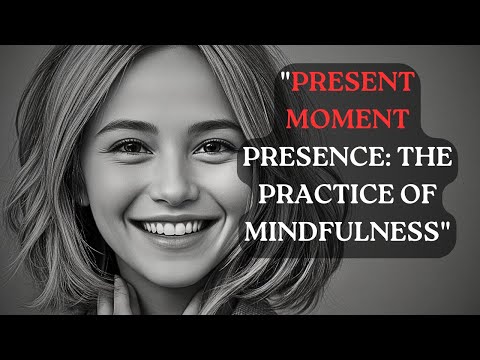 "Present Moment Presence: The Practice of Mindfulness" #motivation #motivation #mindset