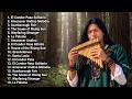 The Best of Pan Flute ★ Top 18 Most Beautiful Pan Flute Melodies | Deep Relaxation & Inner Peace