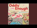 Oddly Enough (feat. Gregg Belisle-Chi & Tom Rainey)