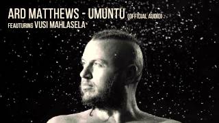Ard Matthews feat. Vusi Mahlasela - Umuntu (Official Audio)