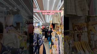 Best spot to shop cheap in Bangkok Thailand
