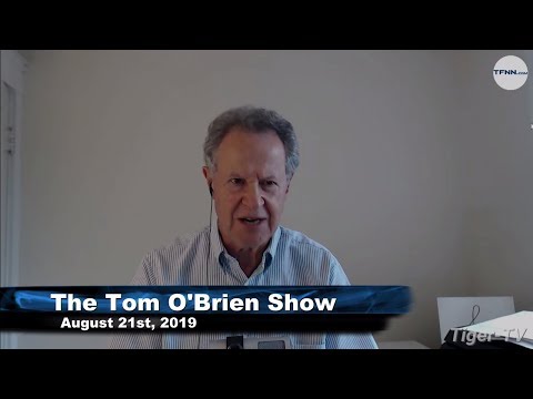 August 21st 2019, Tom O'Brien Show on TFNN