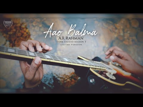 Aao Balma - A.R Rahman, Ustad Ghulam Mustafa Khan - Coke Studio @ MTV Season 3 - Guitar Version
