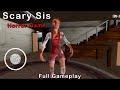 Scary Sis Horror Game Full Gameplay Android Horror Game