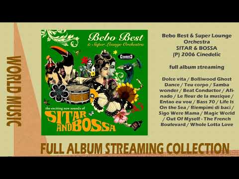 Bebo Best & Super Lounge Orchestra - Sitar & Bossa - 2006 (full album streaming)