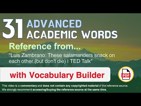 31 Advanced Academic Words Ref from "These salamanders snack on each other (but don't die) | TED"