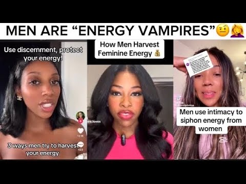 HOW MEN HARVEST AND SIPHON FEMININE ENERGY !🥴🤨STAY WOKE LADIES 🤦‍♀️