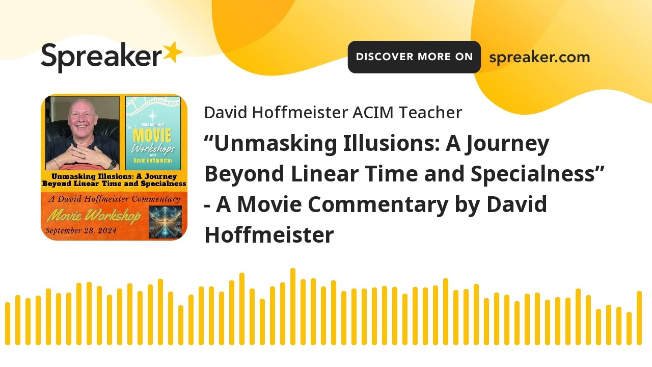 “Unmasking Illusions: A Journey Beyond Linear Time and Specialness” - A Movie Commentary by David Ho