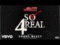 Mozzy So 4Real Audio ft Young Mezzy Mozzy So 4Real Audio ft Young Mezzy