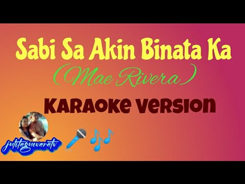 Sabi Mo SA Akin Binata Ka(Mae Rivera) Karaoke Version