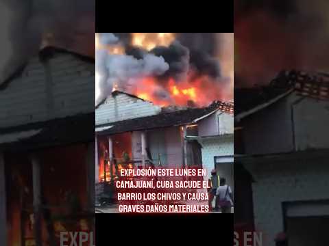 Una fuerte explosión en Cuba; el barrio Los Chivos, Camajuaní #SOSCuBA