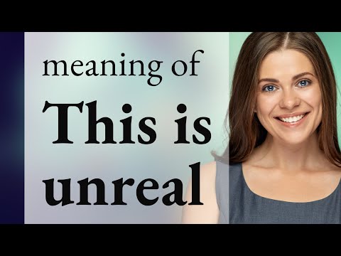 Understanding the Phrase "This is Unreal": A Guide for English Learners