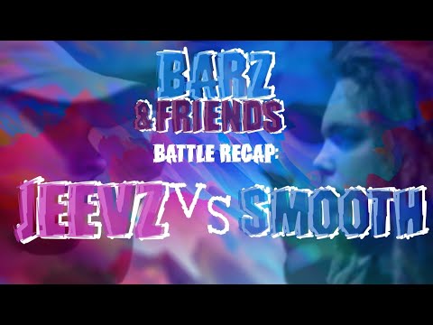 Barz&Friends Battle Recap: Jeevz vs Smooth