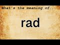 Rad Meaning : Definition of Rad