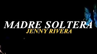 MADRE SOLTERA - [LETRA] - JENNY RIVERA