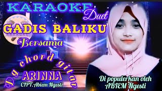 Download lagu KARAOKE DUET GADIS BALIKU BERSAMA ARINNA - CIPT. ABIEM NGESTI - DG CHORD GITAR mp3