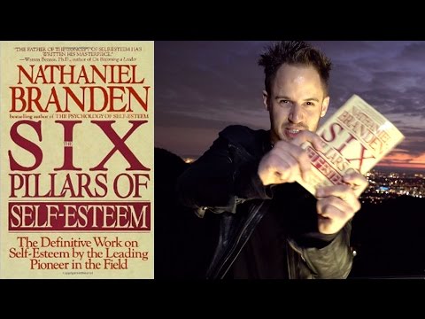 The Six Pillars of Self-Esteem: How to Raise Your Self-Esteem (Nathaniel Branden Book Review)